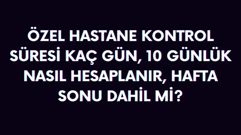 kontrol randevusu kaç gün