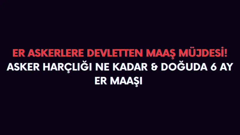 Doğuda er asker maaşı