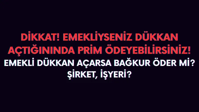 Emekli şahıs şirketi açarsa bağkur öder mi