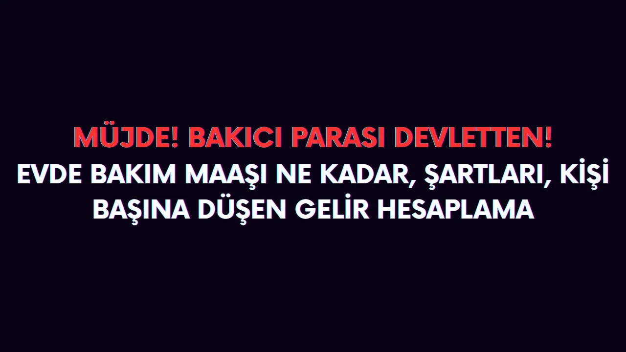 Hasta bakıcı parası nasıl alınır