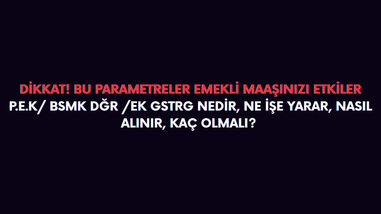 p e k bsmk dğr ek gstrg ne demek
