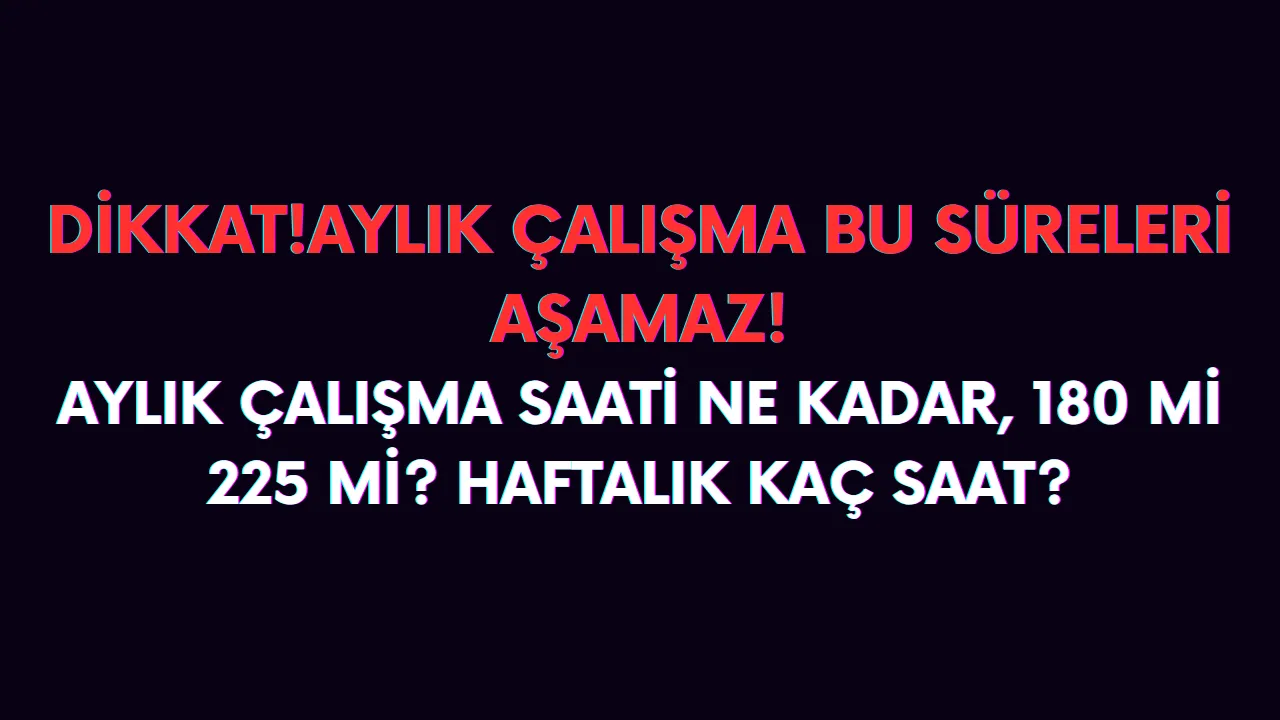 Aylık çalışma saati kaç saat