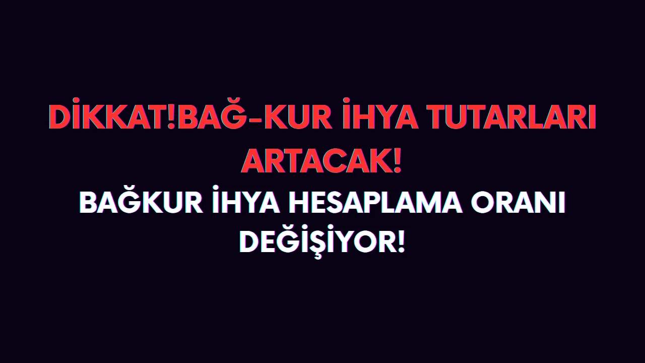 Bağkur ihya zamlanıyor