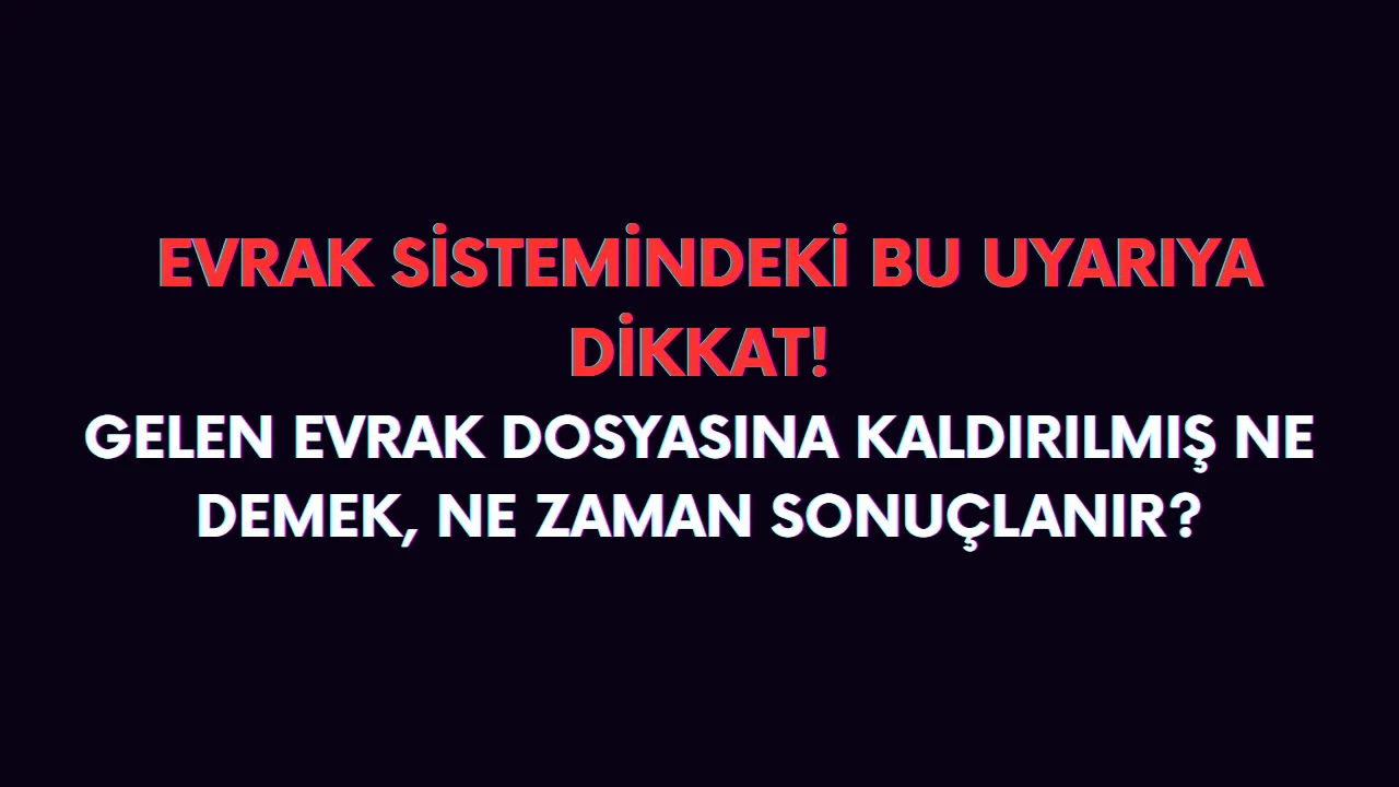 Emeklilik gelen evrak dosyasına kaldırılmış